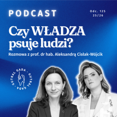 Czy WŁADZA psuje ludzi? Rozmowa z prof. dr hab. Aleksandrą Cisłak-Wójcik 