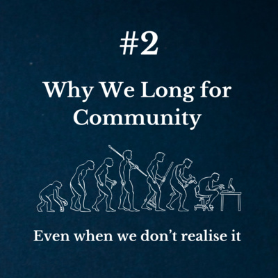 #2 This is Why We Long for Community 🌏 Even When We Don’t Realize It