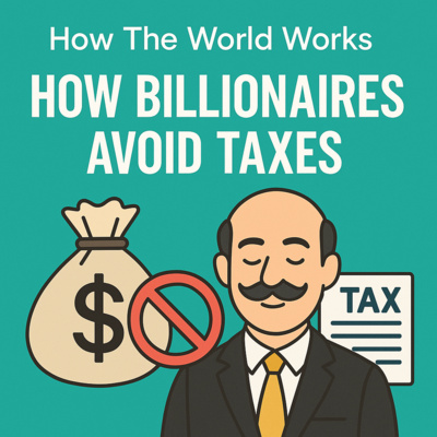 How The World Works: How Billionaires Avoid Taxes