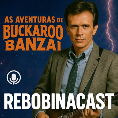 RebobinaCast T109 As Aventuras de Buckaroo Banzai