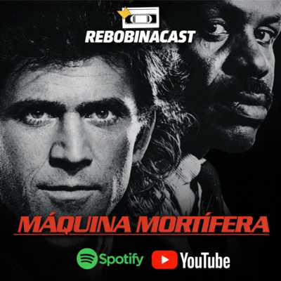 RebobinaCast - 033 – Máquina Mortífera (1987)
