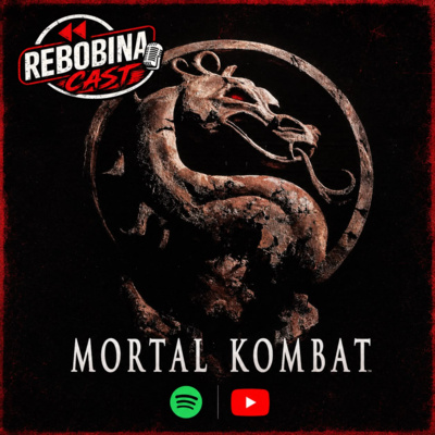 RebobinaCast 43 - Mortal Kombat 1995