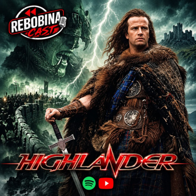 RebobinaCast 61 - HIGHLANDER: O GUERREIRO IMORTAL (1986)