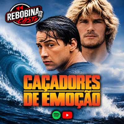 RebobinaCast - 62 CAÇADORES DE EMOÇÃO (1991)