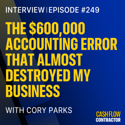 249 - The $600,000 Accounting Error That Almost Destroyed My Business