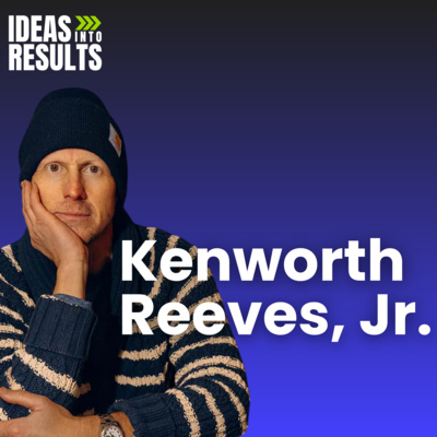 Finding Success and Fulfillment through Relationships, Risks, and Resilience - featuring Kenworth Reeves, Jr.