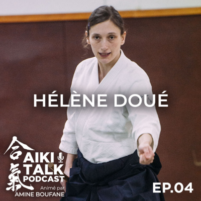 Hélène Doué : pédagogie, femmes dans l’aïkido et avenir de la discipline | Aïki Talk 