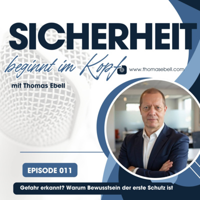 Folge #011 - Gefahr erkannt? Warum Bewusstsein der erste Schutz ist