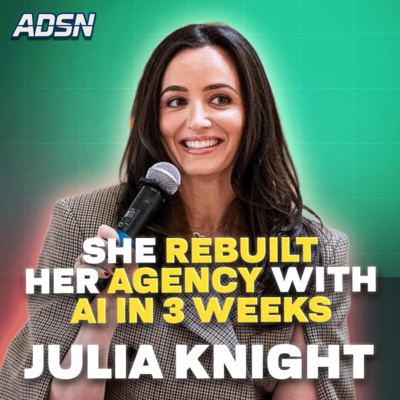 She Rebuilt Her Entire Agency with AI in 3 Weeks ft. Julia Knight