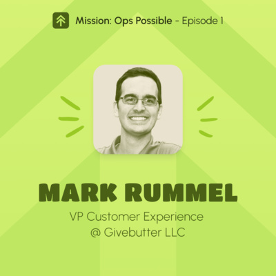 Mission Ops Possible, Ep. 1 - Mark, VP Customer Experience at Givebutter