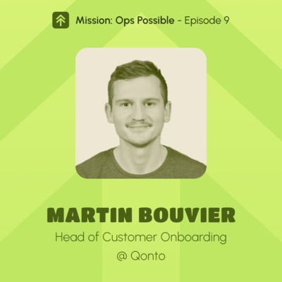 Mission Ops Possible - Ep. 9 - Martin Bouvier, Head of Customer Onboarding @ Qonto