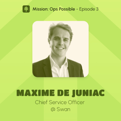 Mission Ops Possible, Ep. 3 - Maxime, Chief Service Officer at Swan