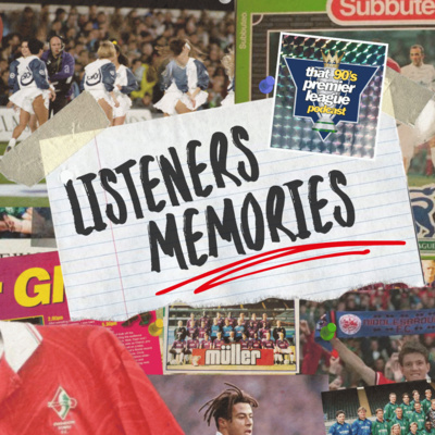 Our Listeners’ Memories from the 90’s Premier League