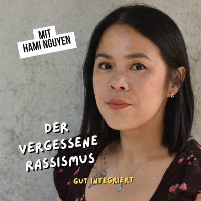 Der vergessene Rassismus – mit Hami Nguyen 🇻🇳🇩🇪