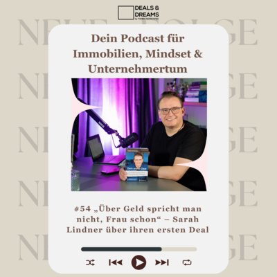 #54 „Über Geld spricht man nicht, Frau schon“ – Sarah Lindner über ihren ersten Deal - DEALS and DREAMS by MAGNOLIA GRUPPE