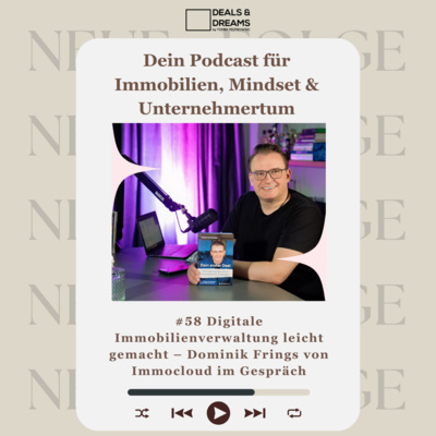 #58 Digitale Immobilienverwaltung leicht gemacht – Dominik Frings von Immocloud im Gespräch - DEALS and DREAMS by MAGNOLIA GRUPPE