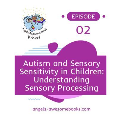 EPS 2: Autism and Sensory Sensitivity in Children - Understanding Sensory Processing