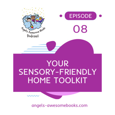 EPS 8 - Your Sensory-Friendly Home Toolkit - Practical Solutions for Parents
