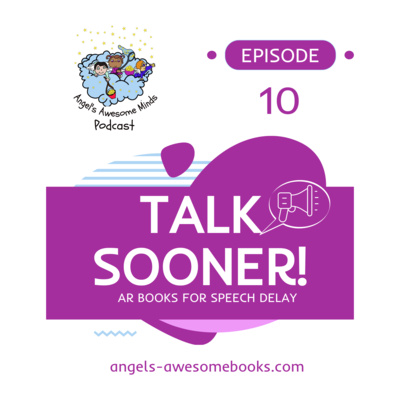 EPS 10 - AR Books for Speech Delay: How Augmented Reality Helps Kids Talk Sooner