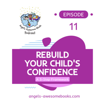 EPS 11 - Rebuilding Your Child’s Confidence After a Tough School Day