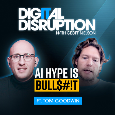 The Big Lie Behind AI Hype: Tom Goodwin on the Future of Business