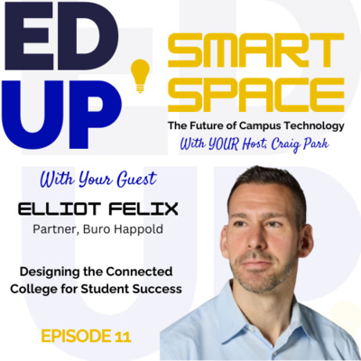 Episode 11 - Designing the Connected College - A Conversation with Elliot Felix