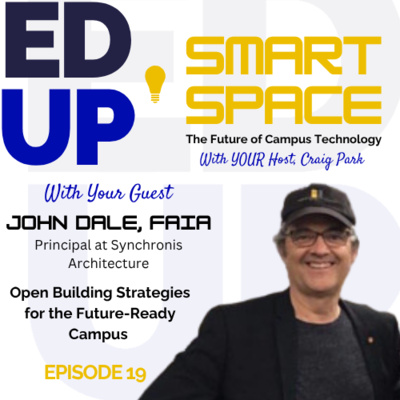 Episode 19 - Open Building Strategies for the Future Ready Campus