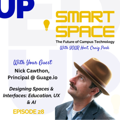 Episode 28 - Designing Spaces & Interfaces: Education, UX & AI - A Conversation with Nick Cawthon