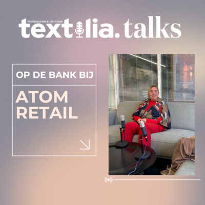 Op de bank bij... Atom Retail | Textilia Talks | Afl. 2