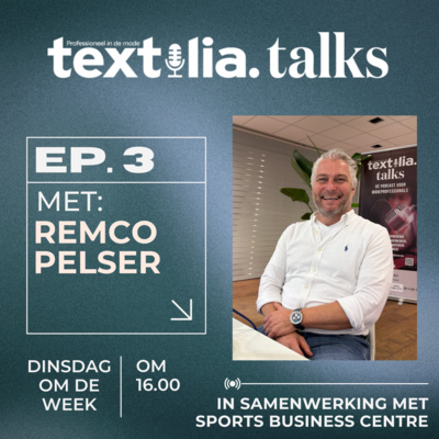 Remco Pelser over familiebedrijven, merk-DNA en kansen zien | Textilia Talks | S2 Afl.3