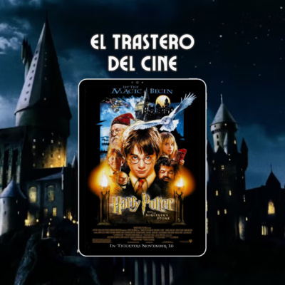 🎙️ El Trastero del Cine #1: Harry Potter y la Piedra Filosofal 🪄