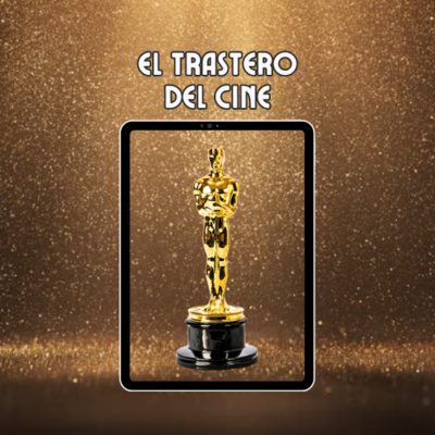 🎙️ El Trastero del Cine #2 - Oscars 2025: Favoritos, Sorpresas y Apuestas Finales🎬