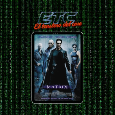 🎙️ El Trastero del Cine #9 - MATRIX (1999) Curiosidades + comentario + JUEGO FINAL 🧠💊