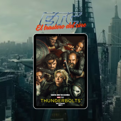 🎙️ El Trastero del Cine #11 - THUNDERBOLTS*