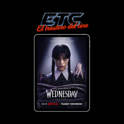 🎙️El Trastero del Cine #17 - MIERCOLES 2ª Temporada | Teorías, novedades y sorpresas