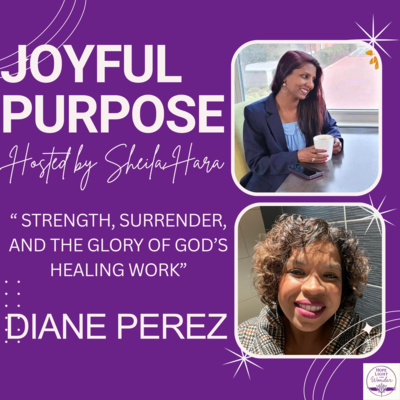 Strength, Surrender & Healing: Season 2 Episode 7 Joyful Purpose Podcast