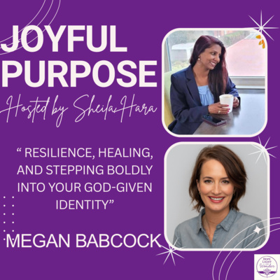 Resilience, healing, & God-given identity: Season 2 Episode 9 Joyful Purpose