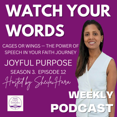 Watch Your Words | Cages or Wings — The Power of Speech in Your Faith Journey S3 Ep13
