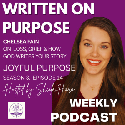 Written on Purpose | Chelsea Fain on Loss, Grief & How God Writes Your Story | S3Ep14