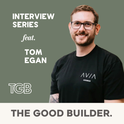 TGB Interview Series | Tom Egan founder of Avia Homes