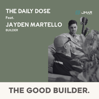 The Daily Dose | The Making of a Good Builder with Jayden Martello