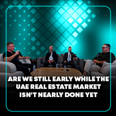 Are We Still Early While the UAE Real Estate Market Isn’t Nearly Done Yet