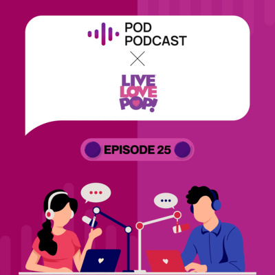 Pod Podcast Ep 25 - Live Love Pop!