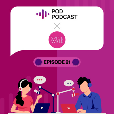 Pod Podcast Ep 21 - Spicewell