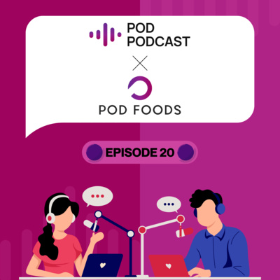 Pod Podcast Ep 20 - Pod Foods Special Edition