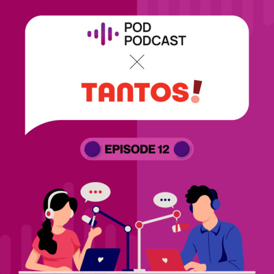 Pod Podcast Ep 12 - Tantos!