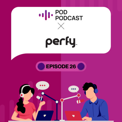 Pod Podcast Ep 26 - Perfy