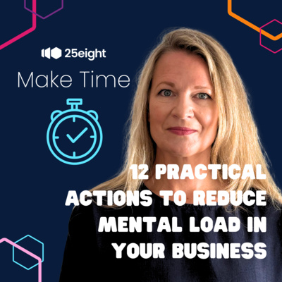 12 Practical Actions to Reduce Mental Load In Your Business