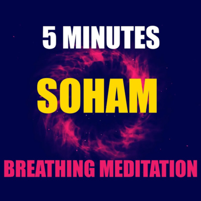 SOHAM Breathing Meditation 5 minutes SoHum - Breathing Meditation with SoHam Mantra