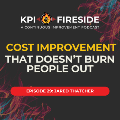 Jared Thatcher on Cost Improvement That Doesn't Burn People Out